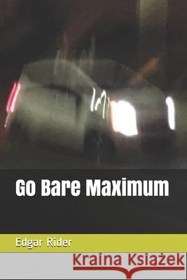 Go Bare Maximum Edgar Rider 9798711604983 Independently Published