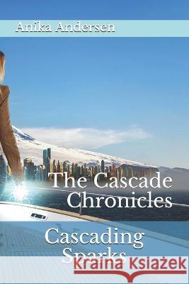 Cascading Sparks: The Cascade Chronicles Andersen, Anika Parker Tor-Bjorn 9798711676263