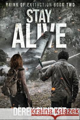 Stay Alive Derek Shupert 9798711897644 Independently Published