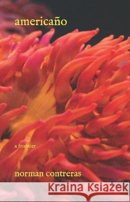 americano: a frontier Norman Contreras   9798711961420 Independently Published