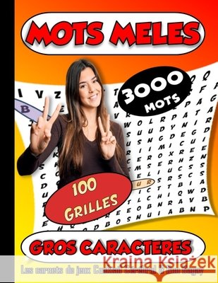 MOTS MELES 100 Grilles 3000 Mots Les Carnets de Jeux Cocktail Cérébral & Bon Bagay Gros Caractères: Mots Cachés Adultes ou Senior Mots Mélangés Gros Caractères Mots Meles Adultes Gros Caractères Mots  Carnets de Jeux Bon Bagay 9798711966456 Independently Published