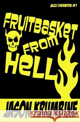 Fruitbasket from Hell Jason Krumbine 9798711996149