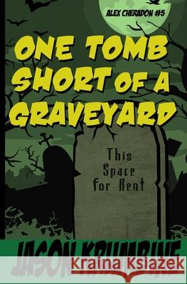 One Tomb Short of a Graveyard Jason Krumbine 9798712002733