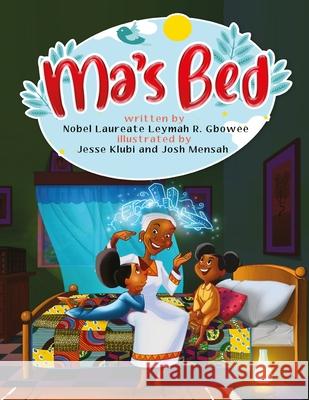 Ma's Bed Leymah R Gbowee, Jesse Klubi, Josh Mensah 9798712003303 Independently Published