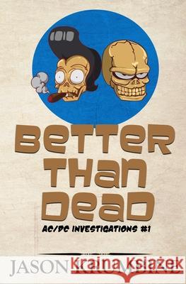 Better Than Dead Jason Krumbine 9798712005802
