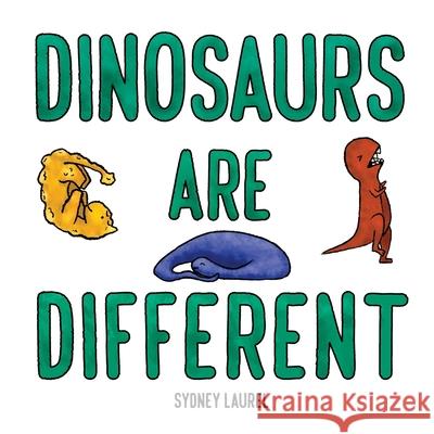Dinosaurs Are Different Sydney Laurel 9798712034888 Independently Published