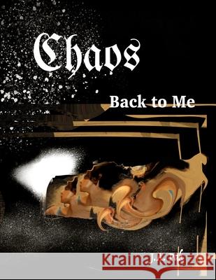 Chaos Back to Me J a Pak 9798712070329 Independently Published
