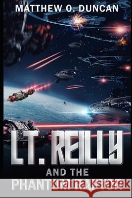 Lt. Reilly and the Phantom Raptor Duncan Matthew Duncan 9798712266234