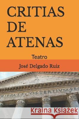 Critias de Atenas: Teatro Jose Delgado Ruiz   9798712376971 Independently Published