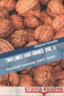 Two Lines That Shines Volume 3: Nutshell Lessons 2401-3600 Shayna G Gumbs 9798712379385