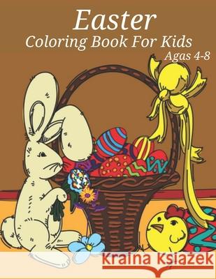 Easter Coloring Book For Kids Agas 4-8: A Fun Kid Workbook Game For Learning, Happy Easter Day Coloring Clinton, Edna 9798712489497