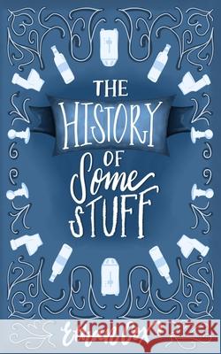 The History of Some Stuff Ethan James Cox 9798712554225
