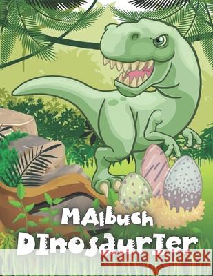 Dinosaurier Malbuch: Das Große Dino-Motive Für Jungen Und Mädchen Ab 4 Jahren, Die Spaß Am Malen Haben Bear, Baby 9798712574551 Independently published