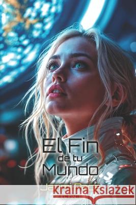 El fin de tu mundo Janmi Pace, Letras Eternas Ediciones 9798712583614