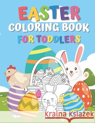 Easter Coloring Book for Toddlers Arts Arh Arts 9798712610341 Independently published