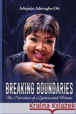 Breaking Boundaries Adepeju Olaide Aderogba-Oti 9798712623174 Independently Published