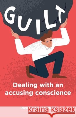 Guilt: Dealing with an accusing conscience Carter, Rick, Jr. 9798712740338 Independently Published