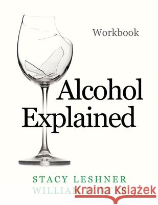 Alcohol Explained Workbook Stacy Leshner, William Porter 9798712761739 Independently Published