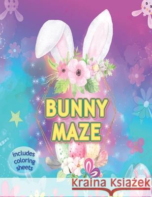 Bunny Maze Includes Coloring Sheets: Rabbit Activity Puzzle for Teen Girls, Women and Children 6-12 Yrs to Color Variety of Patterns for Fun and Relaxation Rainbow Glow Publishers 9798712834105 Independently Published