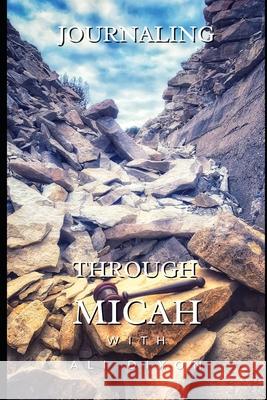 Journaling Through Micah Ali Dixon 9798713026820 Independently Published