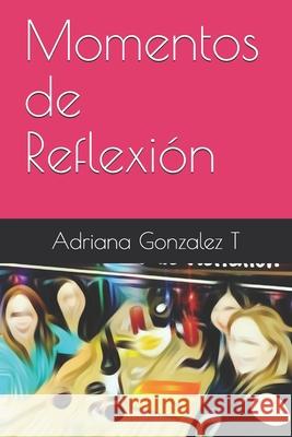 Momentos de Reflexión Gonzalez T., Adriana 9798713037963