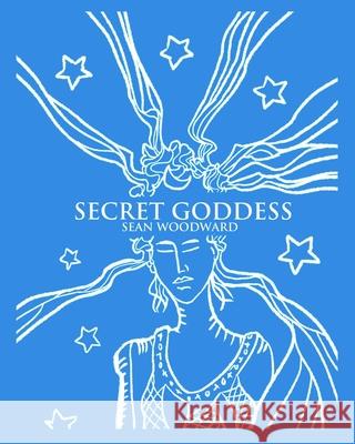 Secret Goddess Sean Woodward 9798713056230