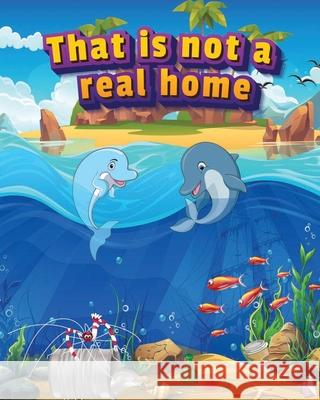 That is not a real home Michelle Nason, Ahmad Hassan 9798713155322