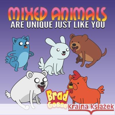 Mixed Animals: Are Unique Just Like You Brad Gosse   9798713387563 Independently Published