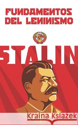 Fundamentos del leninismo Stalin Iosif Stalin 9798713390938 Independently published