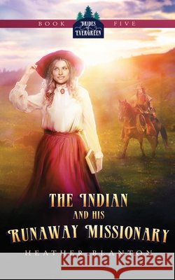 The Indian and His Runaway Missionary Blanton, Heather 9798713470654