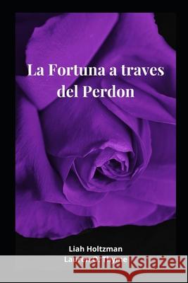 La Fortuna a traves del Perdon Liah Holtzman, Lauren O Thyme 9798713505219 Independently Published