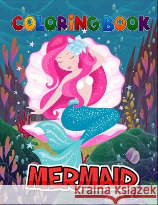 Mermaid coloring book: Kids coloring book featuring 50 Mermaids for Relaxation and Stress Relief Starcef Xefrim 9798713604103 Independently Published