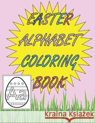 Easter Alphabet Coloring Book Kelly Brogdon Geyer 9798713668549 Independently Published