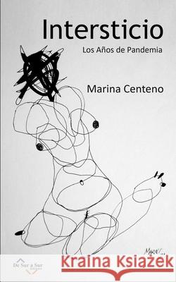 Intersticio: Los Años de Pandemia Marina Centeno, Alonso De Molina 9798713721732 Independently Published