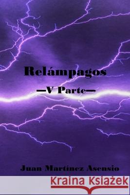 Relámpagos V Parte Martínez Asensio, Juan 9798713759407
