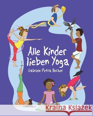 Alle Kinder lieben Yoga Andrews, Megan, Becker, Gabriele Petra 9798713768393