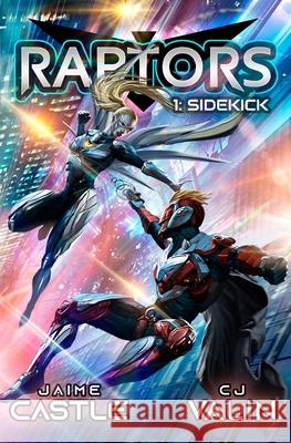 Sidekick: A Superhero Adventure Book Series Cj Valin, Jaime Castle 9798713773830 Independently Published