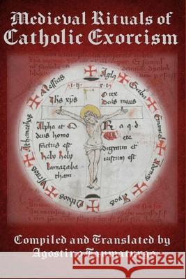 Medieval Rituals of Catholic Exorcism Agostino Taumaturgo 9798713898151