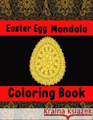 Easter Egg Mandala Coloring Book: For Adults Blue Sky Publishing 9798713976552 Independently Published