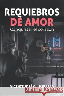 Requiebros de Amor: Conquistar El Corazón Vicente José Gil Herrera 9798714133497