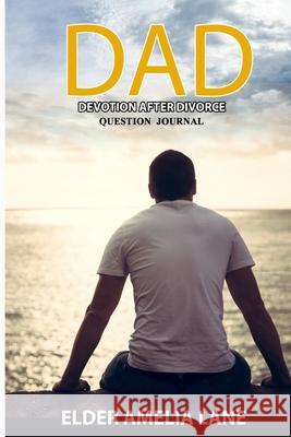 DAD Question Journal: To help you activate your journey Amelia Lane 9798714245947 Independently Published