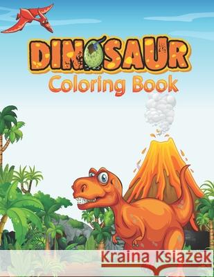 Dinosaur Coloring Book: Cute and Fun Dinosaur and Truck Coloring Book for Kids & Toddlers - Childrens Activity Books Mst Golenur Khatun, Kids Book Book 9798714360398 Independently Published