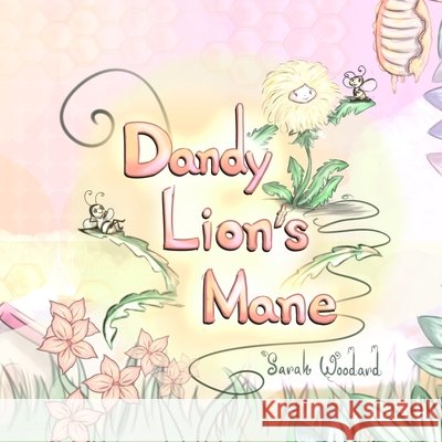 Dandy Lion's Mane Sarah Woodard, Carlos Lopez 9798714363887 Independently Published