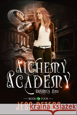 Alchemy Academy: Destiny's End Peters, Jess 9798714490545
