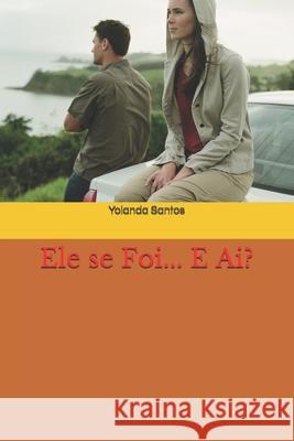 Ele se Foi... E Ai? Yolanda Santos 9798714492648 Independently Published