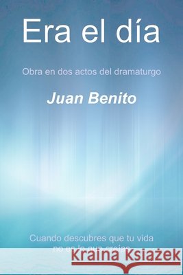 Era el día Rodríguez Manzanares, Juan Benito 9798714569548