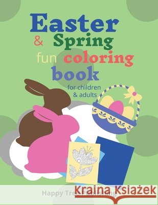 Easter & Spring fun coloring book Publishing, Happy Tree 9798714600005