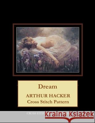 Dream: Arthur Hacker Cross Stitch Pattern George, Kathleen 9798714652615