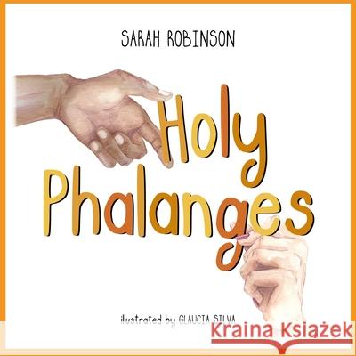 Holy Phalanges Robinson Sarah A Robinson 9798714802300