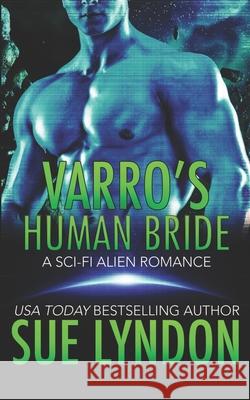 Varro's Human Bride: A Sci-Fi Alien Romance Lyndon, Sue 9798714834738 Independently published